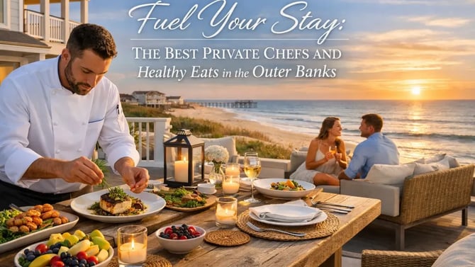 Fuel Your Stay: The Best Private Chefs and Healthy Eats in the Outer Banks